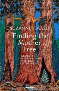 Finding the Mother Tree : Uncovering the Wisdom and Intelligence of the Forest