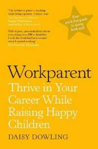 Workparent : The Complete Guide to Succeeding on the Job, Staying True to Yourself, and Raising Happy Kids