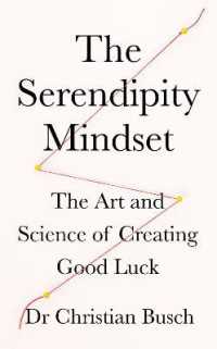 The Serendipity Mindset : The Art and Science of Creating Good Luck