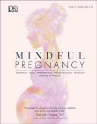 Mindful Pregnancy : Meditation, Yoga, Hypnobirthing, Natural Remedies, and Nutrition - Trimester by Trimester