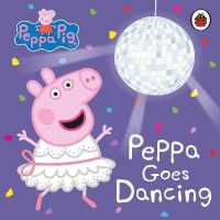 Peppa Pig: Peppa Goes Dancing (Peppa Pig) （Board Book）