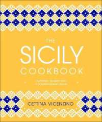The Sicily Cookbook : Authentic Recipes from a Mediterranean Island