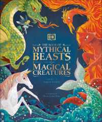The Book of Mythical Beasts and Magical Creatures : Meet your favourite monsters, fairies, heroes, and tricksters from all around the world (Mysteries, Magic and Myth)