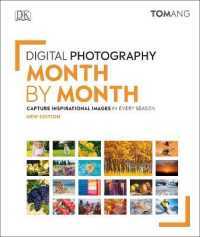 Digital Photography Month by Month : Capture Inspirational Images in Every Season (Dk Tom Ang Photography Guides)