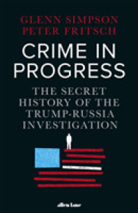 Crime in Progress : The Secret History of the Trump-russia Investigation -- Hardback