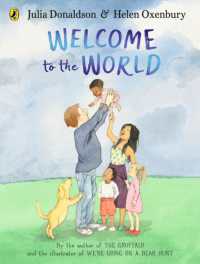 Welcome to the World : By the author of the Gruffalo and the illustrator of We're Going on a Bear Hunt