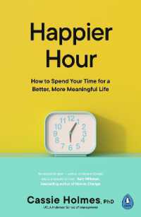 Happier Hour : How to Spend Your Time for a Better, More Meaningful Life