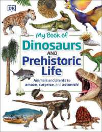 My Book of Dinosaurs and Prehistoric Life : Animals and plants to amaze, surprise, and astonish! (My Book of)