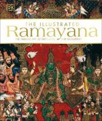 The Illustrated Ramayana : The Timeless Epic of Duty， Love， and Redemption