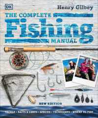 The Complete Fishing Manual : Tackle * Baits & Lures * Species * Techniques * Where to Fish (Dk Complete Manuals)