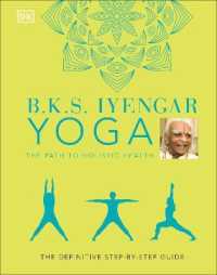 B.K.S. Iyengar Yoga the Path to Holistic Health : The Definitive Step-by-step Guide