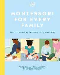 Montessori for Every Family : A Practical Parenting Guide to Living, Loving and Learning