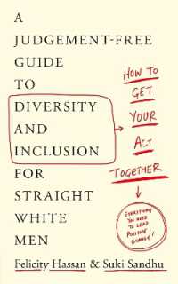 How to Get Your Act Together : A Judgement-Free Guide to Diversity and Inclusion for Straight White Men