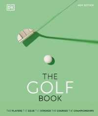 The Golf Book : The Players • the Gear • the Strokes • the Courses • the Championships