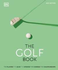 The Golf Book : The Players • the Gear • the Strokes • the Courses • the Championships (Dk Sports Guides)