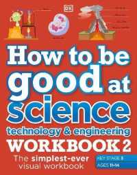 How to be Good at Science， Technology & Engineering Workbook 2， Ages 11-14 (Key Stage 3) : The Simplest-ever Visual Workbook -- Paperback / softback