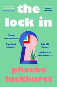 The Lock in : The laugh-out-loud story of friends， flatmates and long-lost flings
