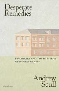 Desperate Remedies : Psychiatry and the Mysteries of Mental Illness -- Hardback
