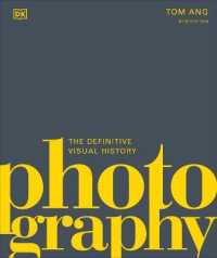 Photography : The Definitive Visual History (Dk Definitive Cultural Histories)