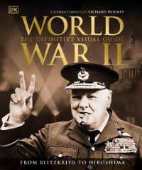 World War II the Definitive Visual Guide (Dk Definitive Visual Histories)