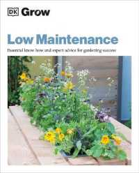 Grow Low Maintenance : Essential Know-how and Expert Advice for Gardening Success
