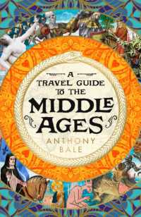 A Travel Guide to the Middle Ages : The World through Medieval Eyes