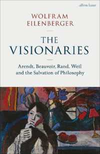 The Visionaries : Arendt， Beauvoir， Rand， Weil and the Salvation of Philosophy