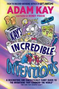 Kay's Incredible Inventions : A fascinating and fantastically funny guide to inventions that changed the world (and some that definitely didn't)