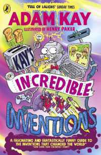 Kay's Incredible Inventions : A fascinating and fantastically funny guide to inventions that changed the world (and some that definitely didn't)