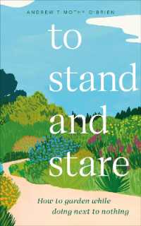 To Stand and Stare : How to Garden While Doing Next to Nothing