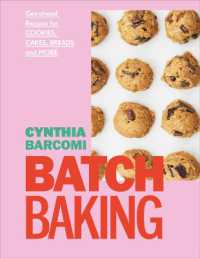 Batch Baking : Get-ahead Recipes for Cookies, Cakes, Breads and More