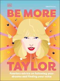 Be More Taylor Swift : Fearless Advice on Following Your Dreams and Finding Your Voice (Dk)