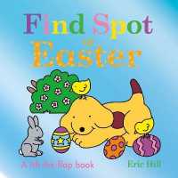 Find Spot at Easter : A Lift-the-Flap Book (Spot) （Board Book）
