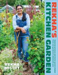 Rekha's Kitchen Garden : Seasonal Produce and Home-Grown Wisdom from One Gardener's Allotment Year