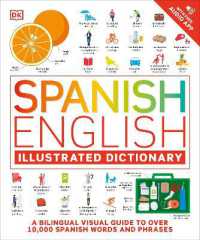 Spanish English Illustrated Dictionary : A Bilingual Visual Guide to over 10,000 Spanish Words and Phrases