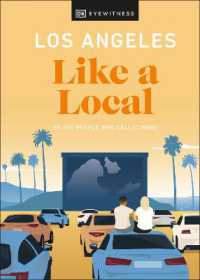 Los Angeles Like a Local : By the People Who Call It Home (Local Travel Guide)