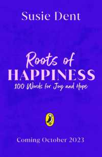 Roots of Happiness : 100 Words for Joy and Hope from Britain's Most-Loved Word Expert