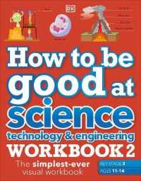 How to be Good at Science, Technology & Engineering Workbook 2, Ages 11-14 (Key Stage 3): the Simplest-Ever Visual Workbook (How to Be Good at)