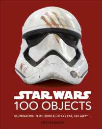 Star Wars 100 Objects : Illuminating Items from a Galaxy Far, Far Away....