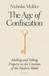 The Age of Confiscation : Making and Taking Property in the Creation of the Modern World