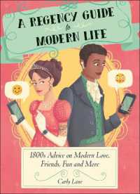 A Regency Guide to Modern Life : 1800s Advice on 21st Century Love, Friends, Fun and More