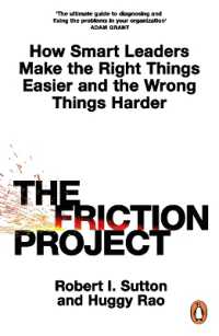 The Friction Project : How Smart Leaders Make the Right Things Easier and the Wrong Things Harder
