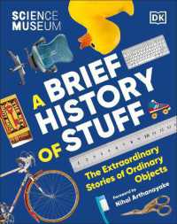 The Science Museum a Brief History of Stuff : The Extraordinary Stories of Ordinary Objects (Science Museum)