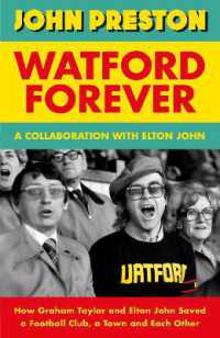 Watford Forever : How Graham Taylor and Elton John Saved a Football Club, a Town and Each Other