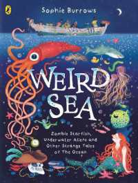 Weird Sea : Zombie Starfish, Underwater Aliens and Other Strange Tales of the Ocean
