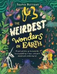 The Weirdest Wonders on Earth : from pirate graveyards to exploding trees, unicorn skeletons and more!