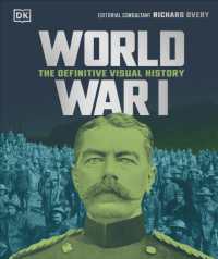 World War I : The Definitive Visual History (Dk Definitive Visual Histories)