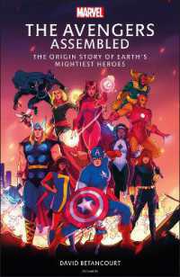 The Avengers Assembled : The Origin Story of Earth's Mightiest Heroes
