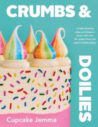 Crumbs & Doilies : Over 90 mouth-watering bakes to create at home from YouTube sensation Cupcake Jemma