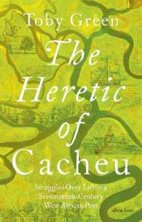 The Heretic of Cacheu : Struggles over Life in a Seventeenth-Century West African Port